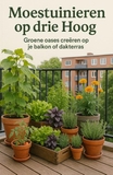 Moestuinieren op drie Hoog